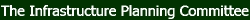 The Infrastructure Planning Committee